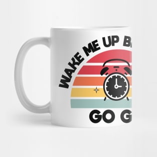 Wake me up before you go go Mug